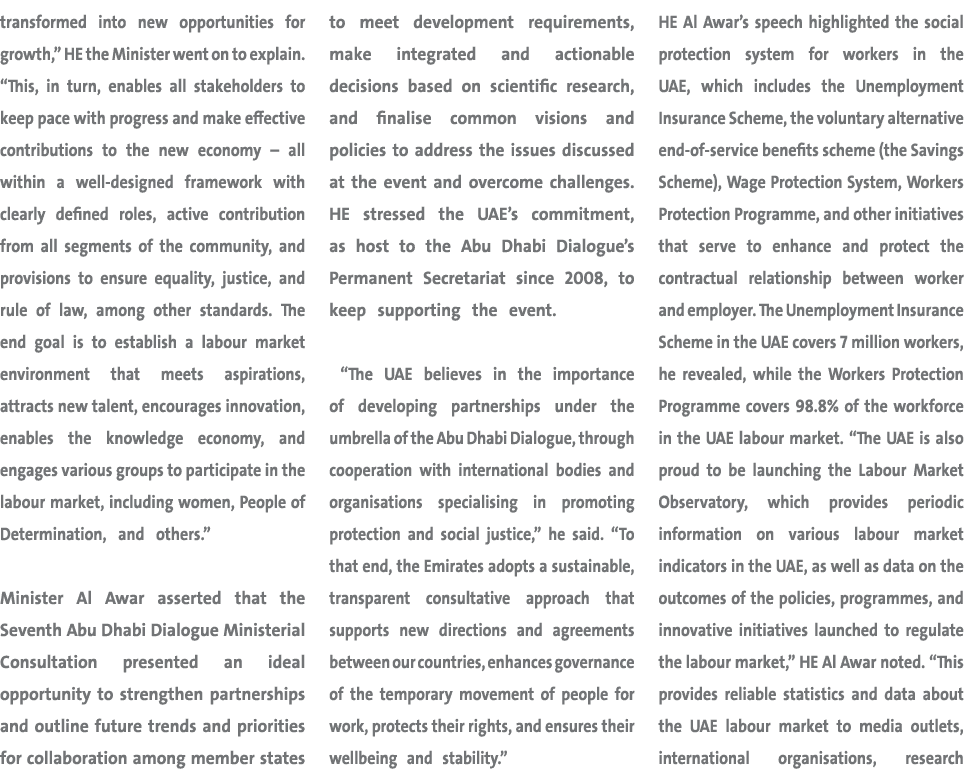transformed into new opportunities for growth,” HE the Minister went on to explain. “This, in turn, enables all stake...