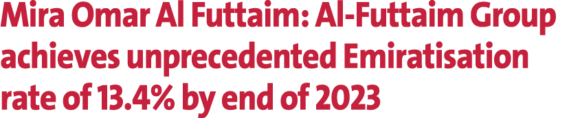 Mira Omar Al Futtaim: Al Futtaim Group achieves unprecedented Emiratisation rate of 13.4% by end of 2023 