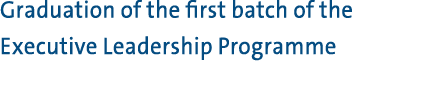 Graduation of the first batch of the Executive Leadership Programme 