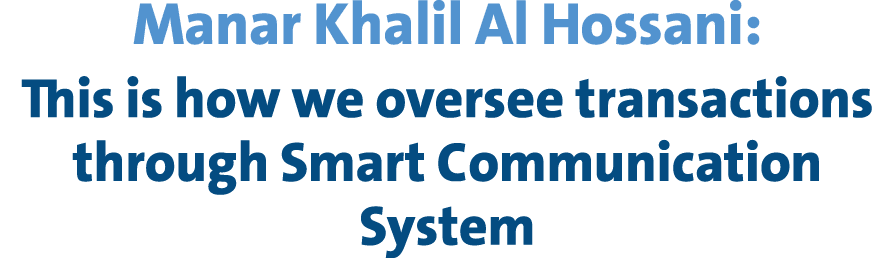 Manar Khalil Al Hossani: This is how we oversee transactions through Smart Communication System