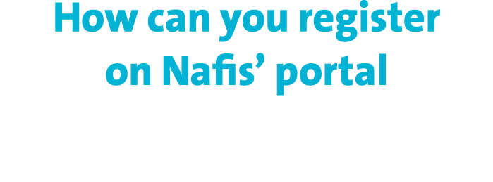 How can you register on Nafis’ portal and benefit from the incentives?