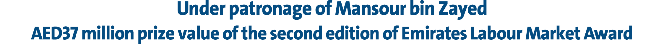 Under patronage of Mansour bin Zayed AED37 million prize value of the second edition of Emirates Labour Market Award
