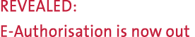 REVEALED: E Authorisation is now out