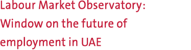 Labour Market Observatory: Window on the future of employment in UAE 