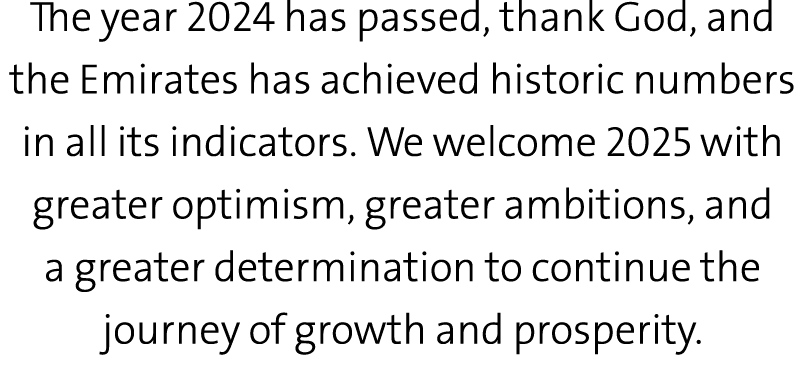 The year 2024 has passed, thank God, and the Emirates has achieved historic numbers in all its indicators. We welcome...