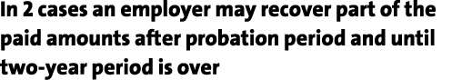 In 2 cases an employer may recover part of the paid amounts after probation period and until two-year period is over