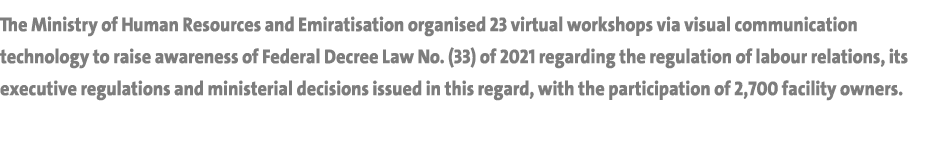 The Ministry of Human Resources and Emiratisation organised 23 virtual workshops via visual communication technology    