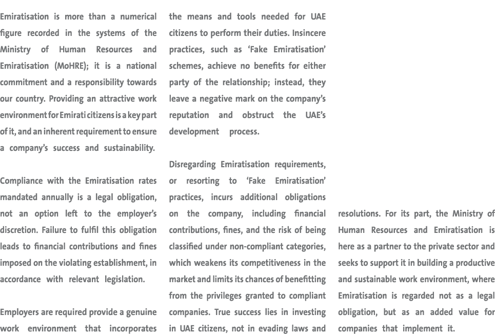 Emiratisation is more than a numerical figure recorded in the systems of the Ministry of Human Resources and Emiratis...