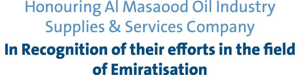 Honouring Al Masaood Oil Industry Supplies & Services Company In Recognition of their efforts in the field of Emirati...