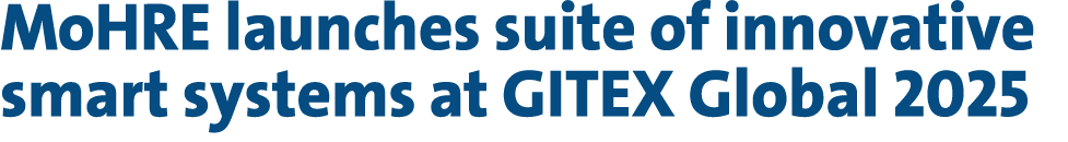 MoHRE launches suite of innovative smart systems at GITEX Global 2025 