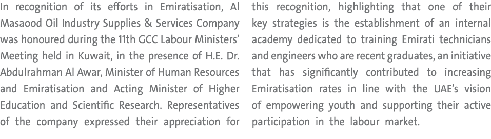 In recognition of its efforts in Emiratisation, Al Masaood Oil Industry Supplies & Services Company was honoured duri...