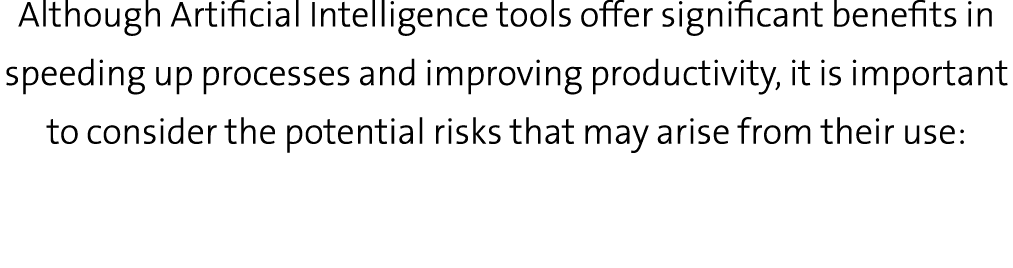 Although Artificial Intelligence tools offer significant benefits in speeding up processes and improving productivity...