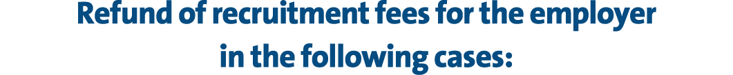 Refund of recruitment fees for the employer in the following cases: 