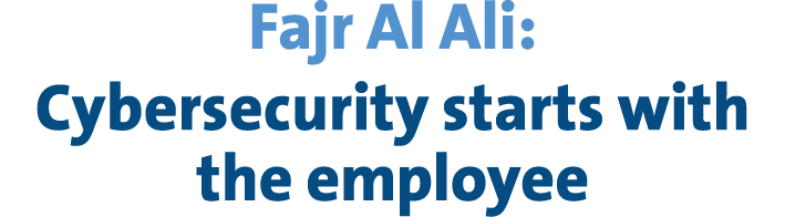 Fajr Al Ali: Cybersecurity starts with the employee