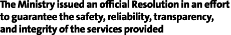 The Ministry issued an official Resolution in an effort to guarantee the safety, reliability, transparency, and integ...