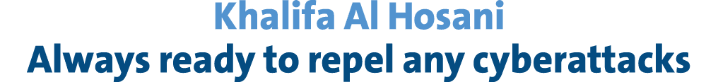 Khalifa Al Hosani Always ready to repel any cyberattacks