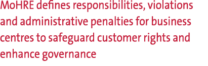 MoHRE defines responsibilities, violations and administrative penalties for business centres to safeguard customer ri...
