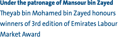 Under the patronage of Mansour bin Zayed Theyab bin Mohamed bin Zayed honours winners of 3rd edition of Emirates Labo...