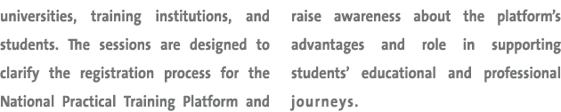 universities, training institutions, and students. The sessions are designed to clarify the registration process for ...