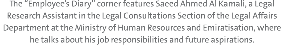The “Employee’s Diary” corner features Saeed Ahmed Al Kamali, a Legal Research Assistant in the Legal Consultations S...