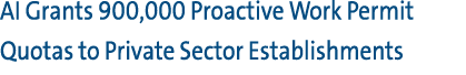 AI Grants 900,000 Proactive Work Permit Quotas to Private Sector Establishments 