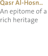 Qasr Al-Hosn   An epitome of a rich heritage 