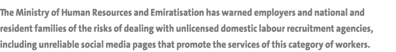 The Ministry of Human Resources and Emiratisation has warned employers and national and resident families of the risk   