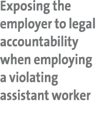 Exposing the employer to legal accountability when employing a violating assistant worker