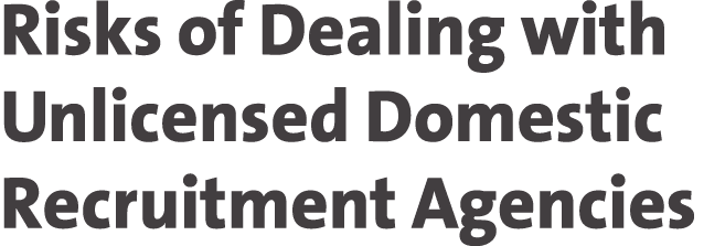Risks of Dealing with Unlicensed Domestic Recruitment Agencies