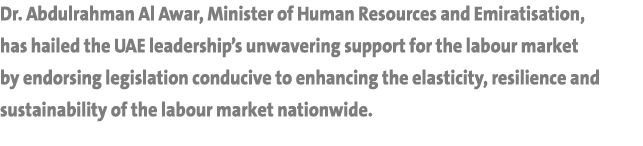Dr  Abdulrahman Al Awar, Minister of Human Resources and Emiratisation, has hailed the UAE leadership s unwavering su   