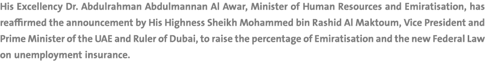 His Excellency Dr  Abdulrahman Abdulmannan Al Awar, Minister of Human Resources and Emiratisation, has reaffirmed the   