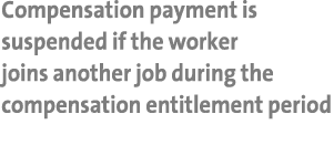 Compensation payment is suspended if the worker joins another job during the compensation entitlement period