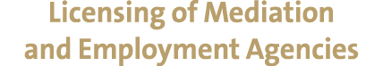 Licensing of Mediation and Employment Agencies 