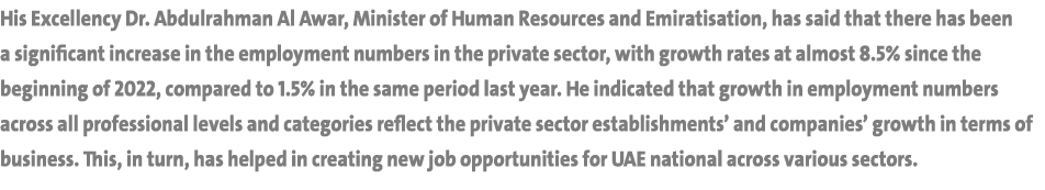 His Excellency Dr. Abdulrahman Al Awar, Minister of Human Resources and Emiratisation, has said that there has been a...