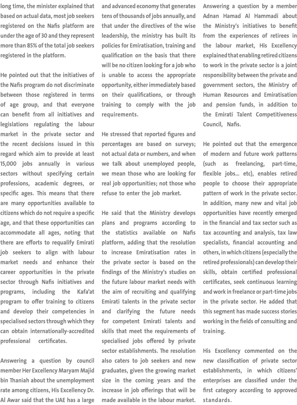 long time, the minister explained that based on actual data, most job seekers registered on the Nafis platform are un...