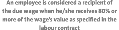 An employee is considered a recipient of the due wage when he/she receives 80% or more of the wage’s value as specifi...