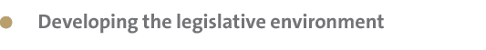  Developing the legislative environment