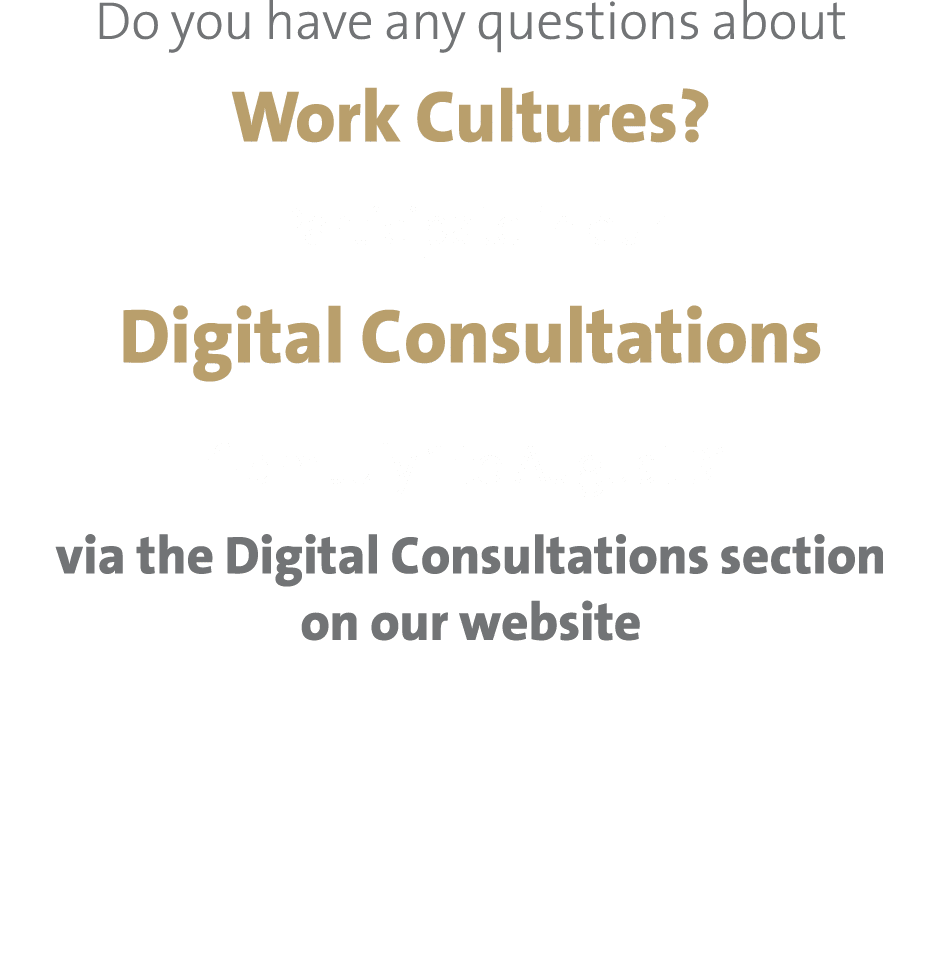 Do you have any questions about Work Cultures? Participate in our Digital Consultations from July 1 to August 31 via...