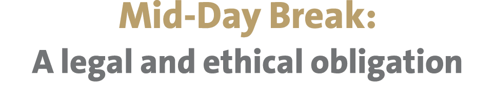 Mid-Day Break: A legal and ethical obligation