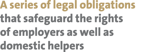 A series of legal obligations that safeguard the rights of employers as well as domestic helpers