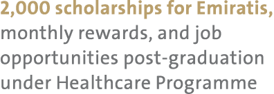2,000 scholarships for Emiratis, monthly rewards, and job opportunities post-graduation under Healthcare Programme