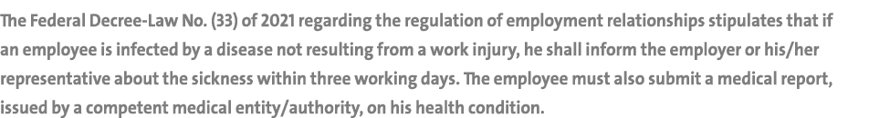 The Federal Decree-Law No. (33) of 2021 regarding the regulation of employment relationships stipulates that if an em...