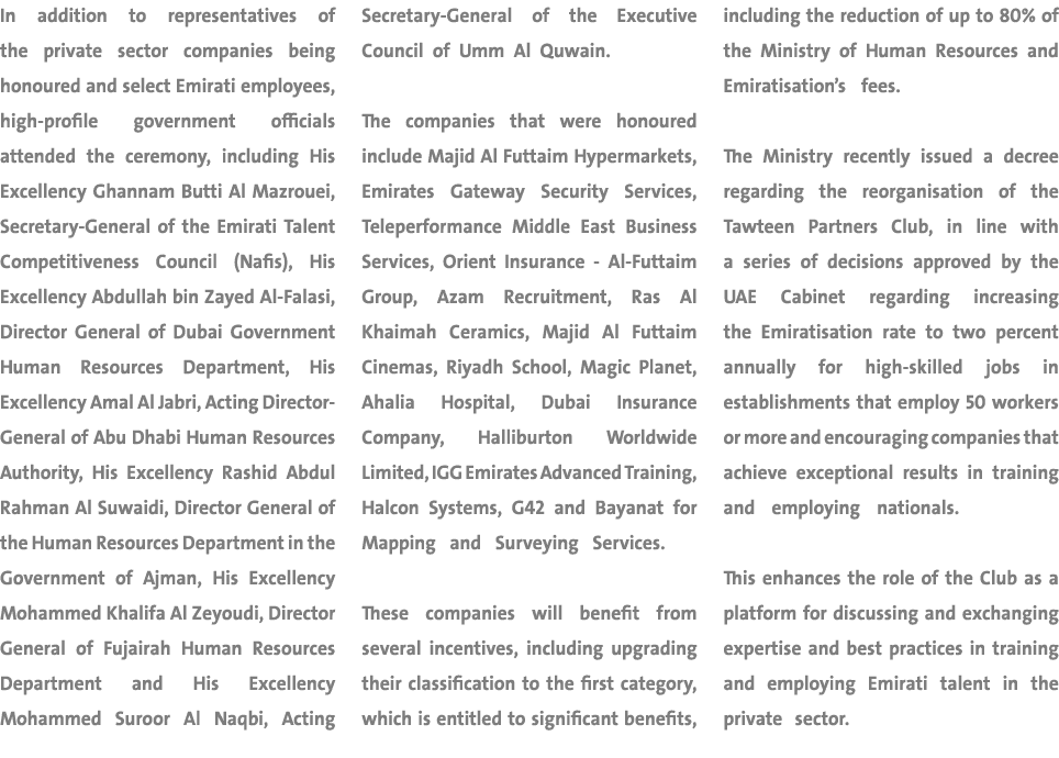 In addition to representatives of the private sector companies being honoured and select Emirati employees, high-prof...