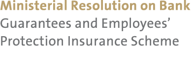 Ministerial Resolution on Bank Guarantees and Employees’ Protection Insurance Scheme