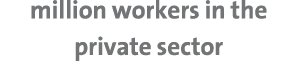 million workers in the private sector